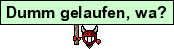 Dummgelaufen